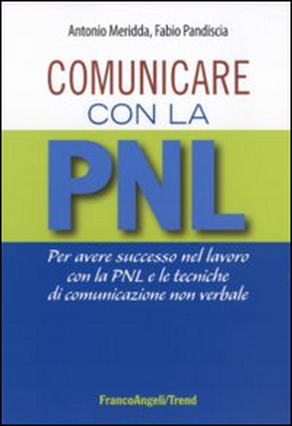 Comunicare con la PNL. Per avere successo nel lavoro con la PNL e le tecniche di comunicazione non verbale - Librerie.coop Comunicare con la PNL. Per avere successo nel lavoro con la PNL e le tecniche di comunicazione non verbale - Librerie.coop