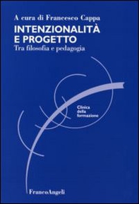 Intenzionalità e progetto. Tra filosofia e pedagogia - Librerie.coop