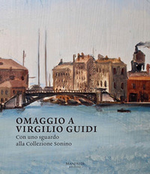 Omaggio a Virgilio Guidi. Con uno sguardo alla collezione Sonino. Ediz. italiana e inglese - Librerie.coop Omaggio a Virgilio Guidi. Con uno sguardo alla collezione Sonino. Ediz. italiana e inglese - Librerie.coop