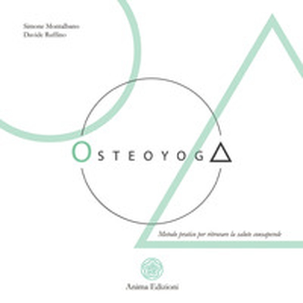 Osteoyoga. Metodo pratico per ritrovare la salute consapevole - Librerie.coop Osteoyoga. Metodo pratico per ritrovare la salute consapevole - Librerie.coop