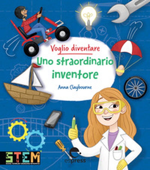 Voglio diventare uno straordinario inventore - Librerie.coop Voglio diventare uno straordinario inventore - Librerie.coop