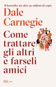 Come trattare gli altri e farseli amici - Librerie.coop