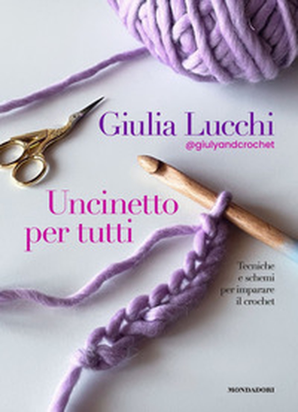 Uncinetto per tutti. Tecniche e schemi per imparare il crochet - Librerie.coop Uncinetto per tutti. Tecniche e schemi per imparare il crochet - Librerie.coop