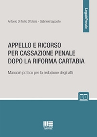 Appello e ricorso per cassazione penale dopo la Riforma Cartabia. Manuale pratico per la redazione degli atti - Librerie.coop
