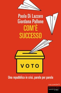 Com'è successo. Una repubblica in crisi, parola per parola - Librerie.coop