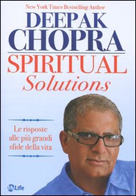 Spiritual solutions. Le risposte alle più grandi sfide della vita - Librerie.coop