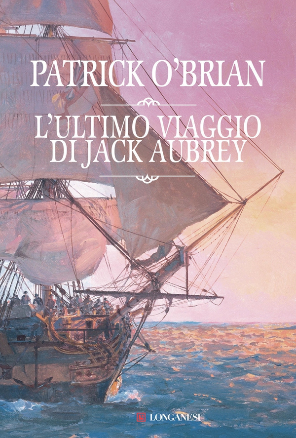 L'ultimo viaggio di Jack Aubrey - Librerie.coop L'ultimo viaggio di Jack Aubrey - Librerie.coop