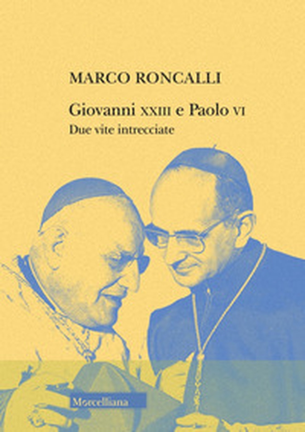 Giovanni XXIII e Paolo VI. Due vite intrecciate - Librerie.coop Giovanni XXIII e Paolo VI. Due vite intrecciate - Librerie.coop