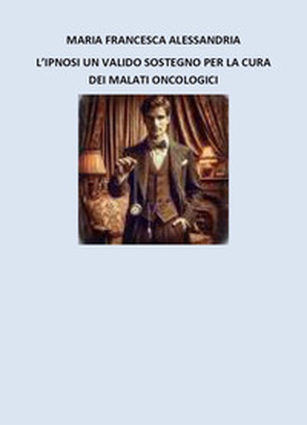 L'ipnosi un valido sostegno per i malati oncologici - Librerie.coop