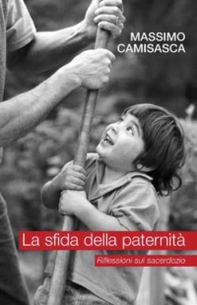 La sfida della paternità. Riflessioni sul sacerdozio - Librerie.coop