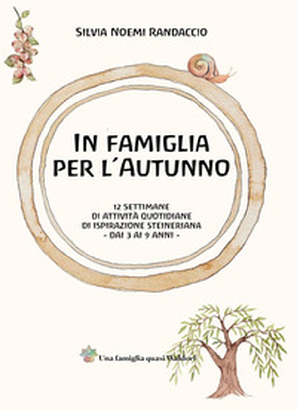 In famiglia per l'autunno. 12 settimane di attività quotidiane di ispirazione steineriana - Librerie.coop In famiglia per l'autunno. 12 settimane di attività quotidiane di ispirazione steineriana - Librerie.coop