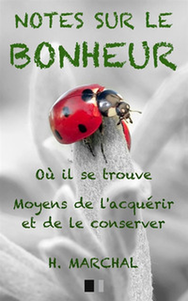 Notes sur le Bonheur. Où il se trouve, moyens de l'acquérir et de le conserver - Librerie.coop