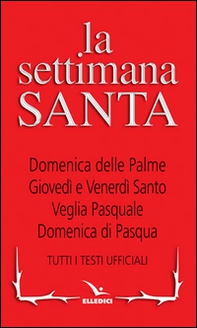 La Settimana santa. Tutti i testi ufficiali - Librerie.coop