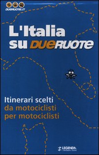 L'Italia su dueruote. 40 itinerari da motociclisti per motociclisti - Librerie.coop