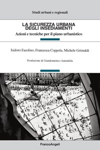 La sicurezza urbana degli insediamenti. Azioni e tecniche per il piano urbanistico - Librerie.coop