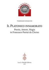 Il platonico innamorato. Poesia, amore, magia in Francesco Patrizi da Cherso - Librerie.coop Il platonico innamorato. Poesia, amore, magia in Francesco Patrizi da Cherso - Librerie.coop