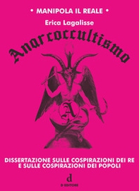 Anarcoccultismo. Dissertazione sulle cospirazioni dei re e sulle cospirazioni dei popoli - Librerie.coop