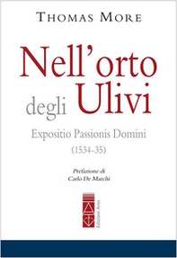 Nell'orto degli ulivi. Expositio Passionis Dominis (1534-35) - Librerie.coop Nell'orto degli ulivi. Expositio Passionis Dominis (1534-35) - Librerie.coop