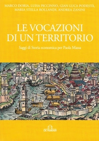 Le vocazioni di un territorio. Saggi di storia economica per Paola Massa - Librerie.coop