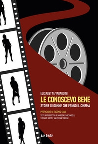 Le conoscevo bene. Storie di donne che fanno il cinema - Librerie.coop