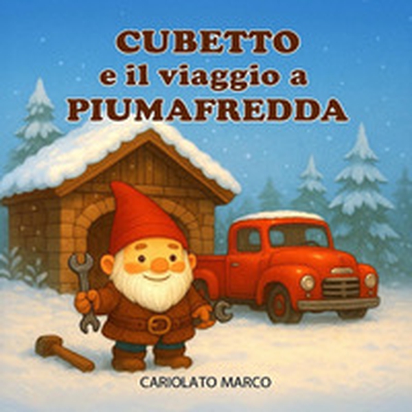 Cubetto e il viaggio a Piumafredda - Librerie.coop Cubetto e il viaggio a Piumafredda - Librerie.coop