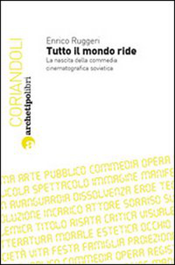 Tutto il mondo ride. La nascita della commedia cinematografica sovietica - Librerie.coop Tutto il mondo ride. La nascita della commedia cinematografica sovietica - Librerie.coop
