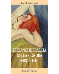 Le bianche braccia della Signora Sorgedahl - Librerie.coop