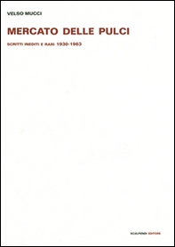 Mercato delle pulci. Scritti inediti e rari 1930-1963 - Librerie.coop
