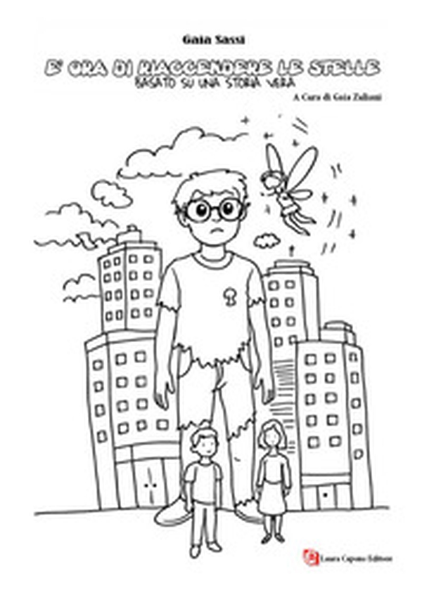 É ora di riaccendere le stelle. Fiaba basata su una storia vera - Librerie.coop