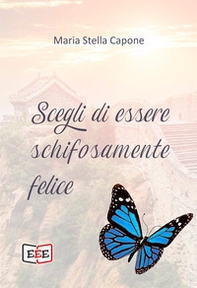 Scegli di essere schifosamente felice - Librerie.coop
