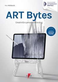 Art bytes. Creatività e personal branding - Librerie.coop Art bytes. Creatività e personal branding - Librerie.coop