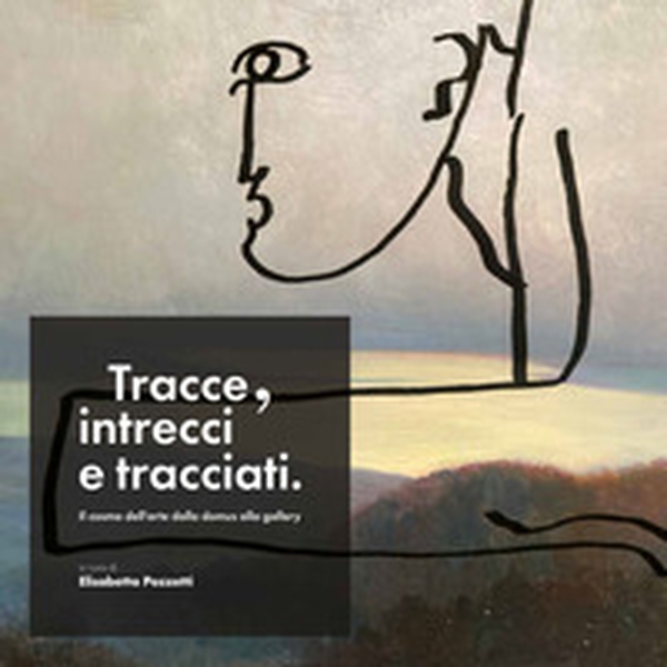 Tracce, intrecci e tracciati. Il cosmo dell'arte dalla domus alla gallery - Librerie.coop Tracce, intrecci e tracciati. Il cosmo dell'arte dalla domus alla gallery - Librerie.coop