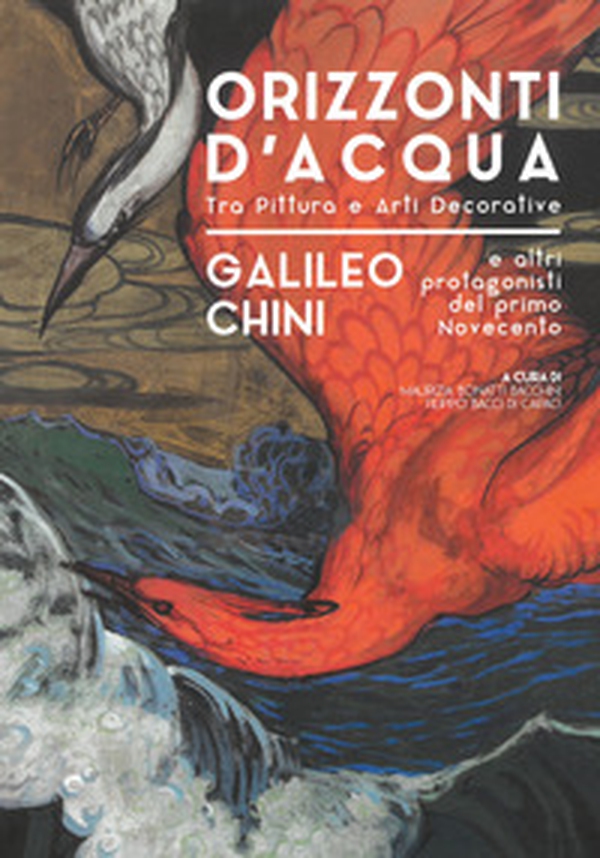 Orizzonti d'acqua. Galielo Chini e altri protagonisti del primo Novecento. Tra pittura e arti decorative. Catalogo della mostra (Pontedera, 8 Dicembre 2018-28 Aprile 2019) - Librerie.coop Orizzonti d'acqua. Galielo Chini e altri protagonisti del primo Novecento. Tra pittura e arti decorative. Catalogo della mostra (Pontedera, 8 Dicembre 2018-28 Aprile 2019) - Librerie.coop