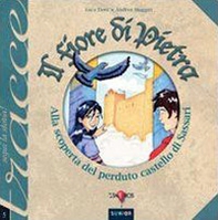 Il fiore di pietra. Alla scoperta del perduto castello di Sassari - Librerie.coop