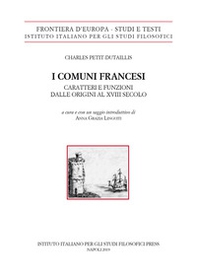 I comuni francesi. Caratteri e funzioni dalle origini al XVIII secolo - Librerie.coop