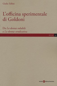 L'officina sperimentale di Goldoni. Da «La donna volubile» a «La donna vendicativa» - Librerie.coop