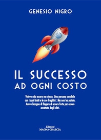 Il successo ad ogni costo. Volevo solo essere me stesso. Una persona sensibile con i suoi limiti e le sue fragilità. Ma non ho potuto. Avevo bisogno di fingere di essere forte per essere accettato dagli altri - Librerie.coop