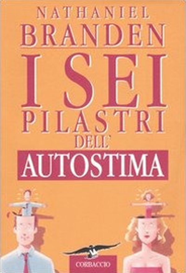 I sei pilastri dell'autostima - Librerie.coop I sei pilastri dell'autostima - Librerie.coop