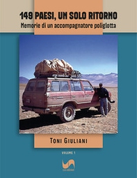 149 paesi, un solo ritorno. Memorie di un accompagnatore poliglotta - Vol. 1 - Librerie.coop