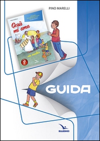 Gesù mi ama. «Io credo». Guida - Vol. 2 - Librerie.coop