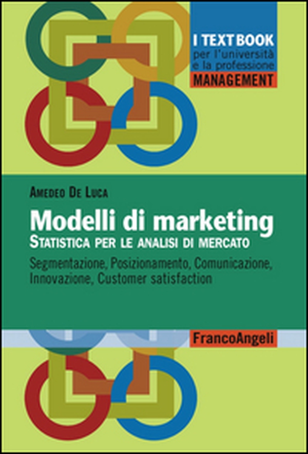 Modelli di marketing. Statistica per le analisi di mercato. Segmentazione, posizionamento, comunicazione, innovazione, customer satisfaction - Librerie.coop Modelli di marketing. Statistica per le analisi di mercato. Segmentazione, posizionamento, comunicazione, innovazione, customer satisfaction - Librerie.coop