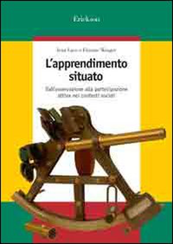 L'apprendimento situato. Dall'osservazione alla partecipazione attiva nei contesti sociali - Librerie.coop L'apprendimento situato. Dall'osservazione alla partecipazione attiva nei contesti sociali - Librerie.coop