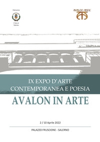 Avalon in arte. IX expo d'arte contemporanea e poesia. Catalogo della mostra (Salerno, 2-10 aprile 2022) - Librerie.coop Avalon in arte. IX expo d'arte contemporanea e poesia. Catalogo della mostra (Salerno, 2-10 aprile 2022) - Librerie.coop