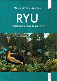 Ryu. L'esperienza delle prime cose - Librerie.coop