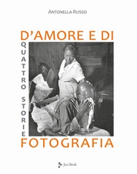 Quattro storie d'amore e di fotografia - Librerie.coop