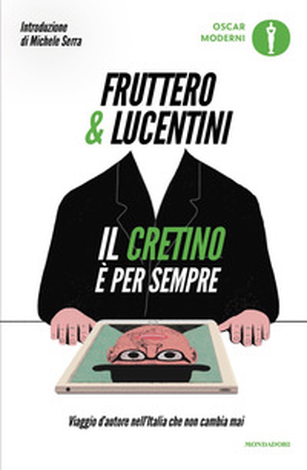 Il cretino è per sempre. Viaggio d'autore nell'Italia che non cambia mai - Librerie.coop