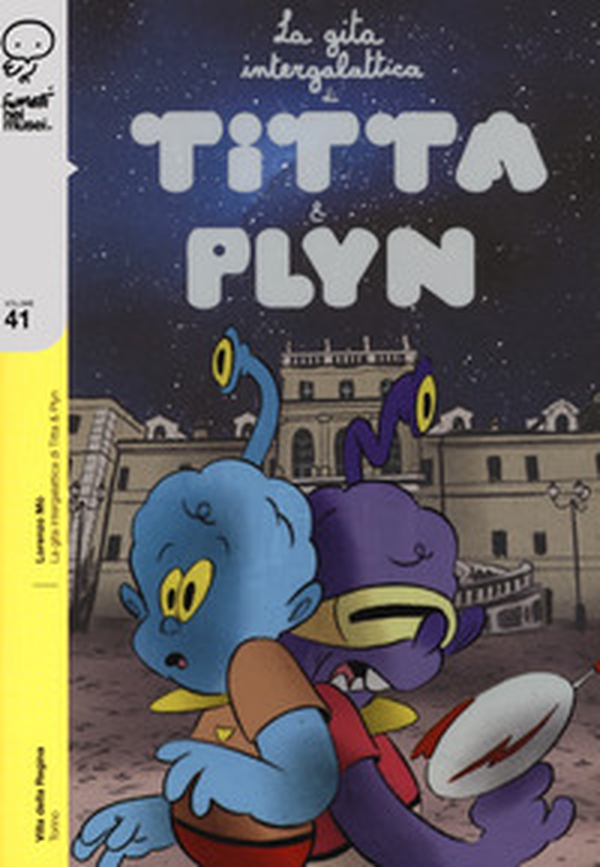 La gita intergalattica di Titta e Plyn - Librerie.coop La gita intergalattica di Titta e Plyn - Librerie.coop