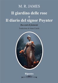 Il giardino delle rose- Il diario del signor Poynter. Racconti di fantasmi - Librerie.coop Il giardino delle rose- Il diario del signor Poynter. Racconti di fantasmi - Librerie.coop