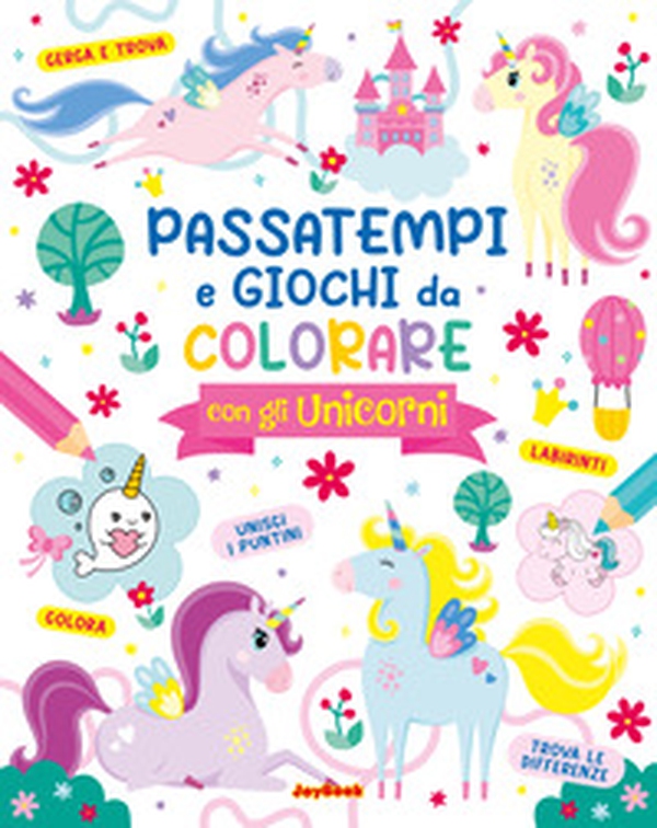 Passatempi e giochi da colorare con gli unicorni - Librerie.coop