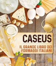 Caseus. Il grande libro dei formaggi italiani - Librerie.coop